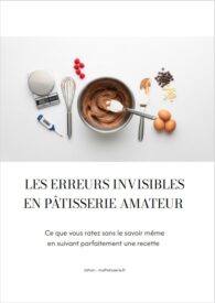 LES ERREURS INVISIBLES EN PÂTISSERIE AMATEUR