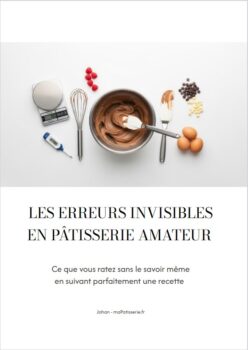 LES ERREURS INVISIBLES EN PÂTISSERIE AMATEUR